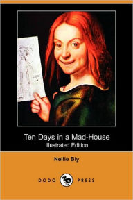 Ten Days In A Mad-House (Illustrated Edition)