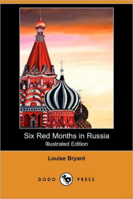 Six Red Months In Russia (Illustrated Edition)