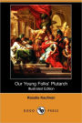Our Young Folks' Plutarch (Illustrated Edition)