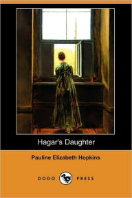 Title: Hagar's Daughter (Dodo Press), Author: Pauline Elizabeth Hopkins