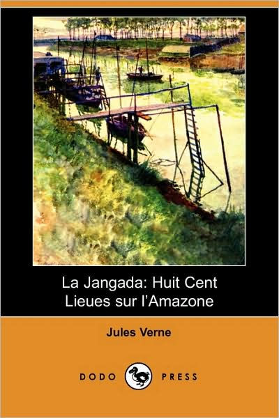 la-jangada-huit-cent-lieues-sur-l-amazone-by-jules-verne-paperback