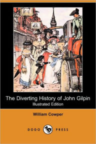 The Diverting History Of John Gilpin (Illustrated Edition)