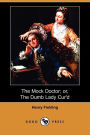 The Mock Doctor; Or, the Dumb Lady Cur'd (Dodo Press)