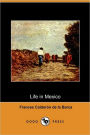 Life In Mexico During A Residence Of Two Years In That Country (Dodo Press)