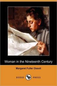 Woman in the Nineteenth Century (Dodo Press)