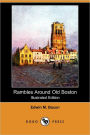 Rambles Around Old Boston (Illustrated Edition)
