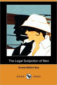 The Legal Subjection Of Men (Dodo Press)