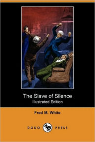 The Slave Of Silence (Illustrated Edition) (Dodo Press)