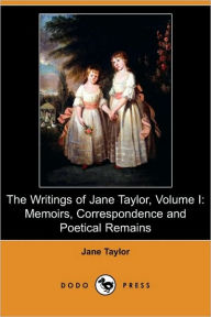 The Writings Of Jane Taylor, Volume I