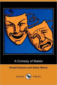 A Comedy Of Masks (Dodo Press)