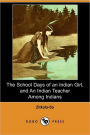 The School Days Of An Indian Girl, And An Indian Teacher Among Indians (Dodo Press)