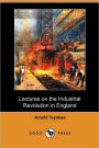 Lectures On The Industrial Revolution In England