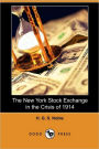 The New York Stock Exchange In The Crisis Of 1914 (Dodo Press)