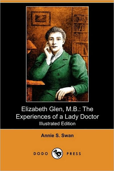 Elizabeth Glen, M.B. by Annie S. Swan, Paperback | Barnes & Noble®