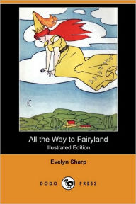All The Way To Fairyland (Illustrated Edition) (Dodo Press)