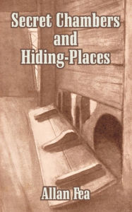 Title: Secret Chambers and Hiding-Places, Author: Allan Fea