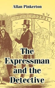 Title: The Expressman and the Detective, Author: Allan Pinkerton