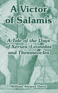Title: A Victor of Salamis: A Tale of the Days of Xerxes, Leonidas and Themistocles, Author: William Stearns Davis
