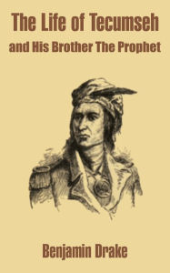 Life of Tecumseh and His Brother the Prophet