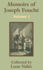Memoirs of Joseph Fouché: Volume I
