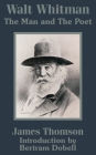 Walt Whitman: The Man and the Poet