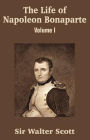The Life of Napoleon Bonaparte (Volume I)