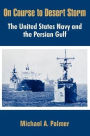 On Course to Desert Storm: The United States Navy and the Persian Gulf