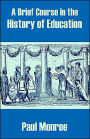 Brief Course In The History Of Education, A