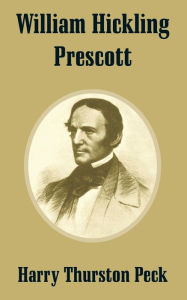 Title: William Hickling Prescott, Author: Harry Thurston Peck
