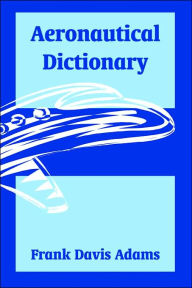 Title: Aeronautical Dictionary, Author: Frank Davis Adams