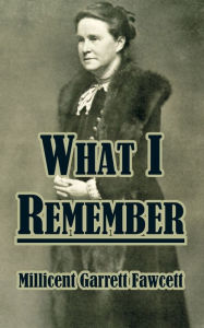 Title: What I Remember, Author: Millicent Garrett Fawcett Dam