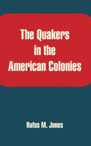 Title: The Quakers in the American Colonies, Author: Isaac Sharpless