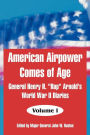 American Airpower Comes of Age: General Henry H. Hap Arnold's World War II Diaries - Volume I