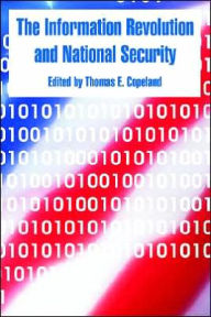 Title: The Information Revolution and National Security, Author: Thomas E Copeland