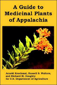 Title: A Guide to Medicinal Plants of Appalachia, Author: U S Department of Agriculture