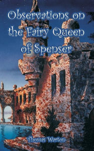 Title: Observations on the Fairy Queen of Spenser, Author: Thomas Warton