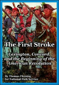 Title: The First Stroke: Lexington, Concord, and the Beginning of the American Revolution, Author: Thomas Fleming