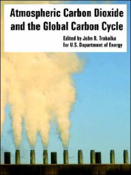 Atmospheric Carbon Dioxide and the Global Carbon Cycle
