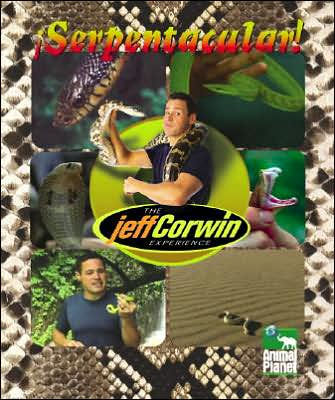 Serpentacular! (Jeff Corwin Experience Series)