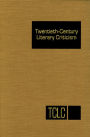 Twentieth Century Literary Criticism: Excerts from Criticism of the Works of Novelists, Poets, Playwrights, Short Story Writers, and Other Creative Writers Who Lived Between 1900 and 1960
