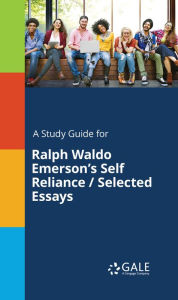 Title: A Study Guide for Ralph Waldo Emerson's Self Reliance / Selected Essays, Author: Gale Cengage Learning