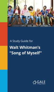 Title: A Study Guide for Walt Whitman's Song of Myself, Author: Gale Cengage Learning