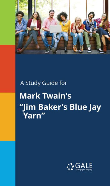 A Study Guide for Mark Twain's Jim Baker's Blue Jay Yarn