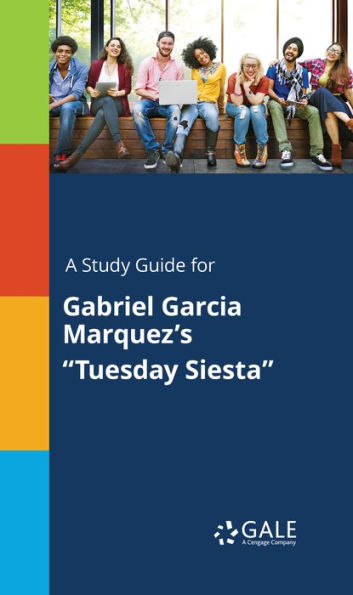 A Study Guide for Gabriel Garcia Marquez's Tuesday Siesta
