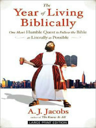 The Year of Living Biblically: One Man's Humble Quest to Follow the Bible as Literally as Possible