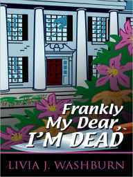 Frankly My Dear, I'm Dead (Deliah Dickenson Mystery Series #1)