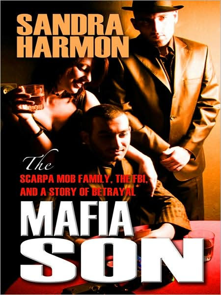 Mafia Son: The Scarpa Mob Family, the FBI, and a Story of Betrayal
