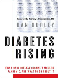Diabetes Rising: How a Rare Disease Became a Modern Pandemic, and What to Do About It