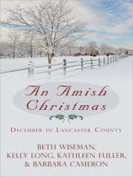An Amish Christmas: December in Lancaster County - Four Amish Christmas Novellas