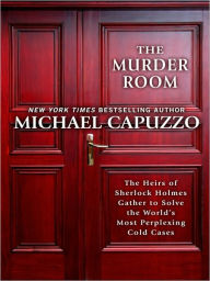 The Murder Room: The Heirs of Sherlock Holmes Gather to Solve the World's Most Perplexing Cold Cases